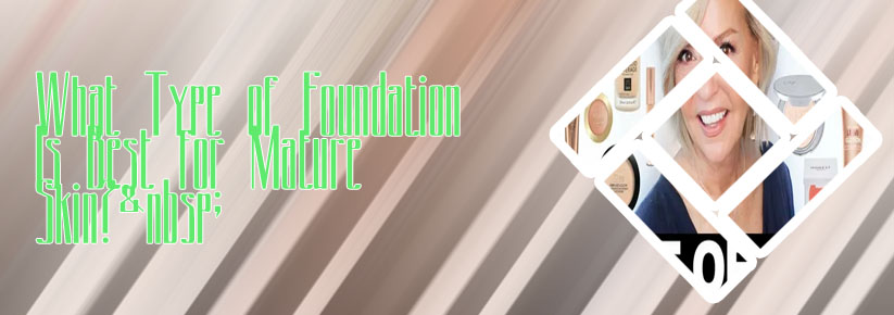Best foundation for women over 50