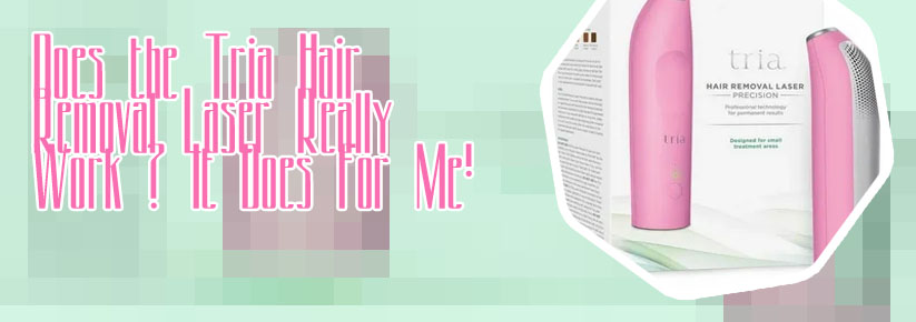 Tria hair removal